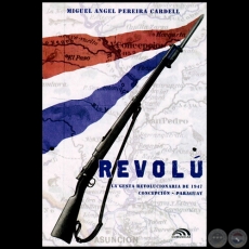REVOLÚ. LA GESTA REVOLUCIONARIA DE 1947, 2000 - Novela de MIGUEL ANGEL PEREIRA CARDELL